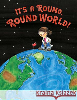 It's a Round, Round World! Ellie Peterson, Ellie Peterson 9781635921281 Astra Publishing House