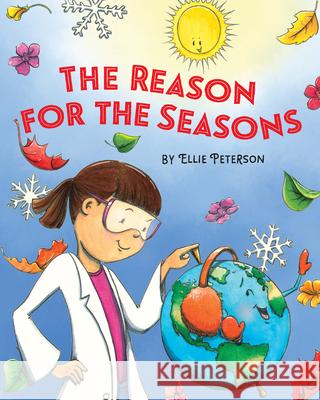 The Reason for the Seasons Ellie Peterson Ellie Peterson 9781635921366 Starberry Books