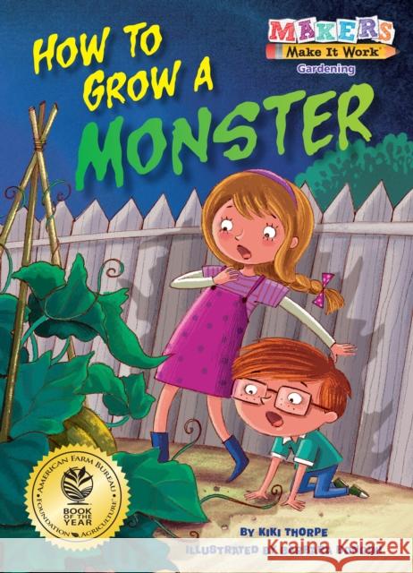 How to Grow a Monster: Gardening Kiki Thorpe Barbara Bongini 9781635922776 Kane Press