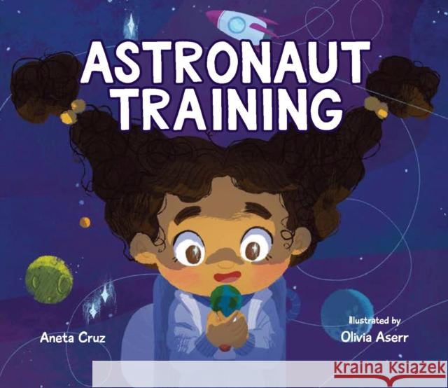 Astronaut Training Aneta Cruz Olivia Iserr 9781635922882 Boyds Mills Press