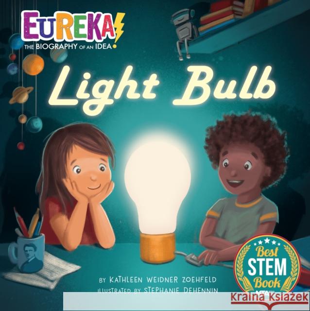 Light Bulb: Eureka! the Biography of an Idea Kathleen Weidner Zoehfeld Stephanie Dehennin 9781635923964 