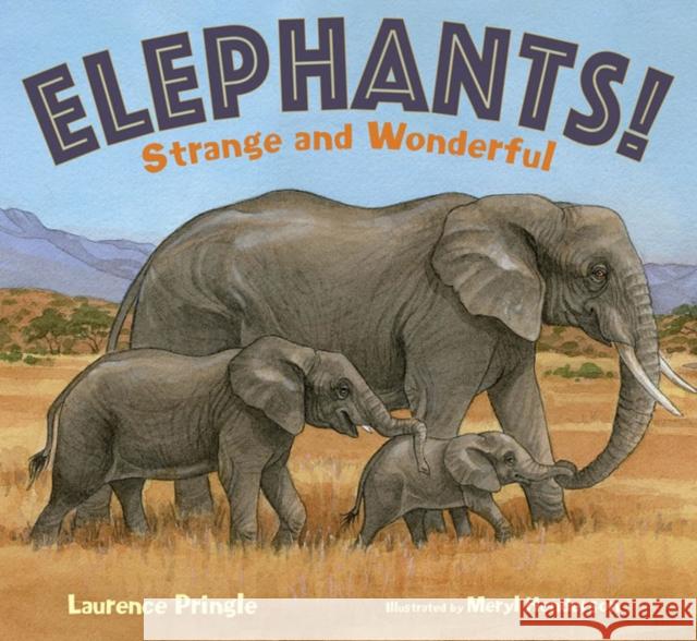 Elephants!: Strange and Wonderful Laurence Pringle Meryl Henderson 9781635924794 Boyds Mills Press