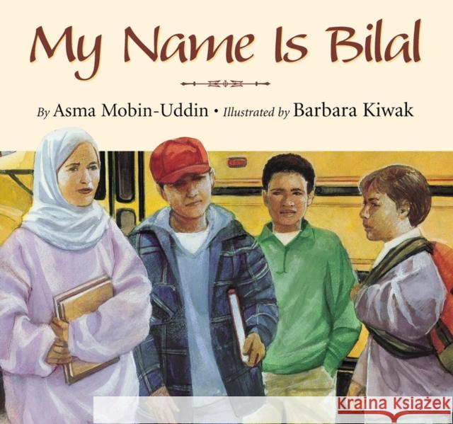My Name Is Bilal Asma Mobin-Uddin Barbara Kiwak 9781635925135 Boyds Mills Press