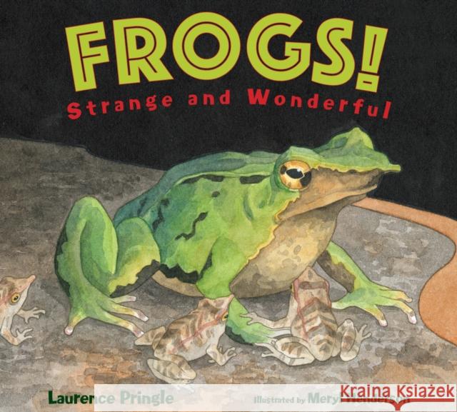 Frogs! L Pringle, Meryl Henderson 9781635925166