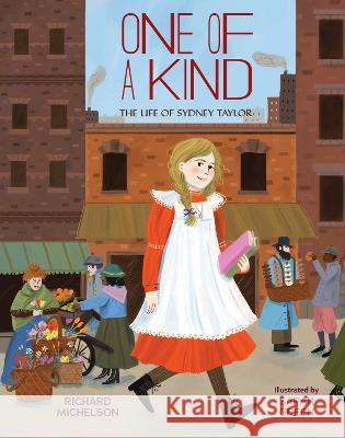 One of a Kind: The Life of Sydney Taylor Richard Michelson Sarah Green 9781635925319 Calkins Creek Books