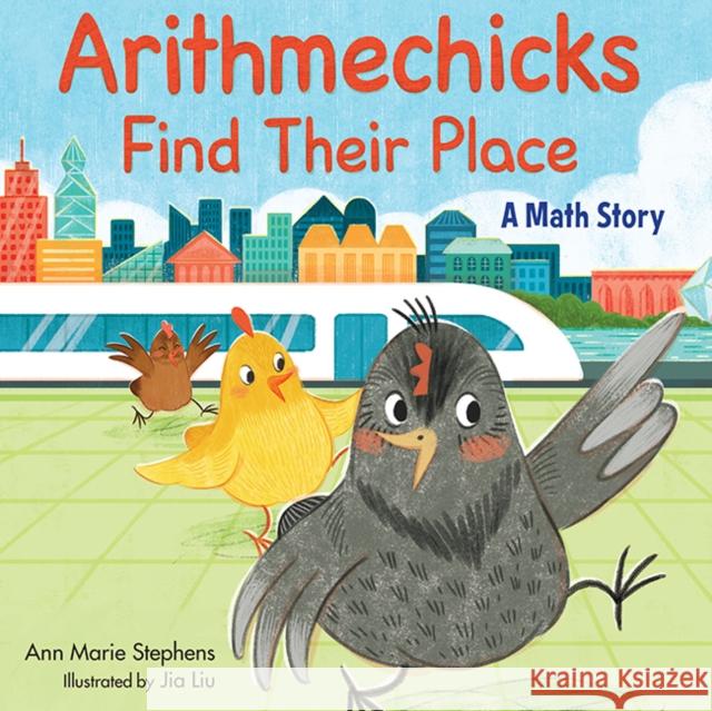 Arithmechicks Find Their Place: A Math Story Ann Marie Stephens Jia Liu 9781635925975 Astra Publishing House