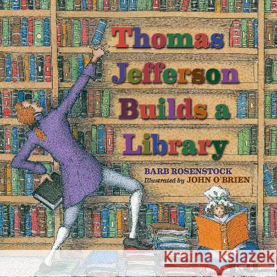 Thomas Jefferson Builds a Library Barb Rosenstock John O'Brien 9781635928310 Calkins Creek Books