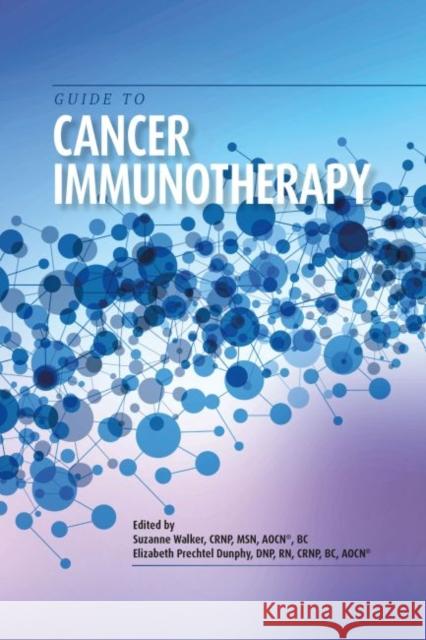 Guide to Cancer Immunotherapy Oncology Nursing Society 9781635930184