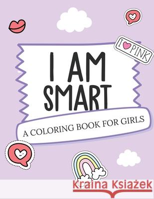 I Am Smart - A Coloring Book for Girls: Inspirational Coloring Book To Build Confidence Girl Power Girl Empowerment Art Activity Book Self-Esteem Youn Devon, Alice 9781636050348 Alice Devon