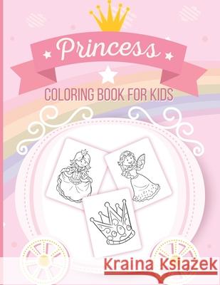 Princess Coloring Book For Kids: Art Activity Book for Kids of All Ages - Pretty Princesses Coloring Book for Girls, Boys, Kids, Toddlers - Cute Fairy Tale Alice Devon 9781636050430 Alice Devon