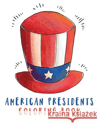 American Presidents Coloring Book: Activity Book for Kids - Patriotic - White House - USA - American History Hartwell Press 9781636050744