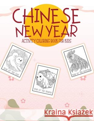 Chinese New Year Activity Coloring Book For Kids: 2021 Year of the Ox - Juvenile - Activity Book For Kids - Ages 3-10 - Spring Festival Alice Devon 9781636050881