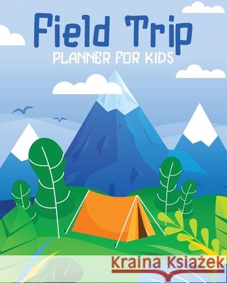 Field Trip Planner For Kids: Homeschool Adventures Schools and Teaching For Parents For Teachers At Home Devon, Alice 9781636051307 Alice Devon