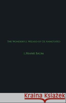 The Wonderful Wizard of Oz Annotated L. Frank 9781636061498