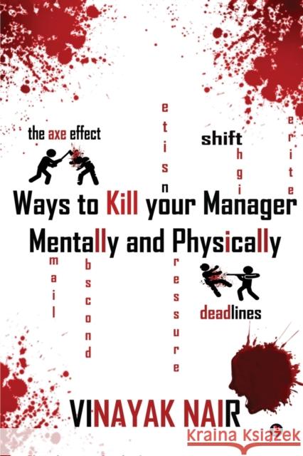 Ways to Kill Your Manager Mentally and Physically Vinayak Nair 9781636066165 Notion Press