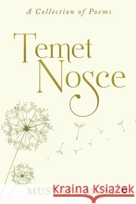 Temet Nosce: A Collection of Poems Mustafa Mun 9781636066998 Notion Press