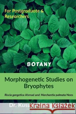 Morphogenetic Studies on Bryophytes Kusum 9781636067773