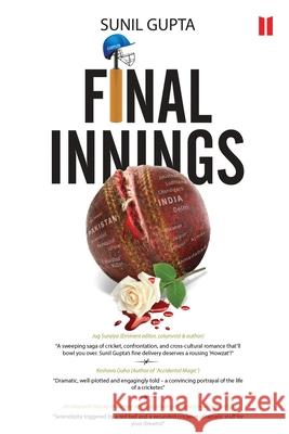 Final Innings: A Voyage Deep Into Uncharted Waters, Set In The World Of Cricket Sunil Gupta 9781636069210 Notion Press