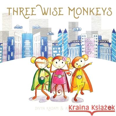 Three Wise Monkeys Divya Kadam                              Anita Jain 9781636069388 Notion Press