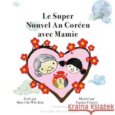 Le Super Nouvel An Coréen avec Mamie Chi-Whi Kim, Mary 9781636070742 Tbr Books