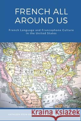 French All Around Us: French Language and Francophone Culture in the United States Kathleen Stein-Smith Fabrice Jaumont 9781636072081 Tbr Books