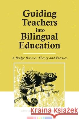 Guiding Teachers into Bilingual Education: A bridge between theory and practice Val?rie Fialais Reseda Streb 9781636073613 Calec