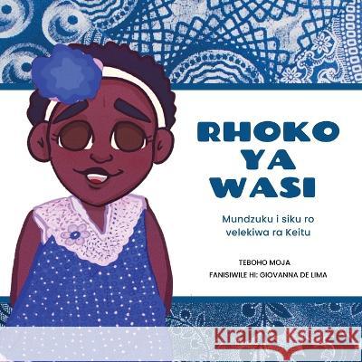 Rhoko ya wasi: Mundzuku i siku ro velekiwa ra Keitu Teboho Moja 9781636073651 Tbr Books
