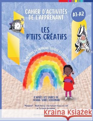 Les p'tits cr?atifs: La m?thode de fran?ais ludique et cr?ative Nesrine Chorfa Eleni Savva 9781636074009 Calec