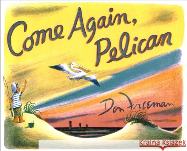 Come Again, Pelican Don Freeman 9781636080888