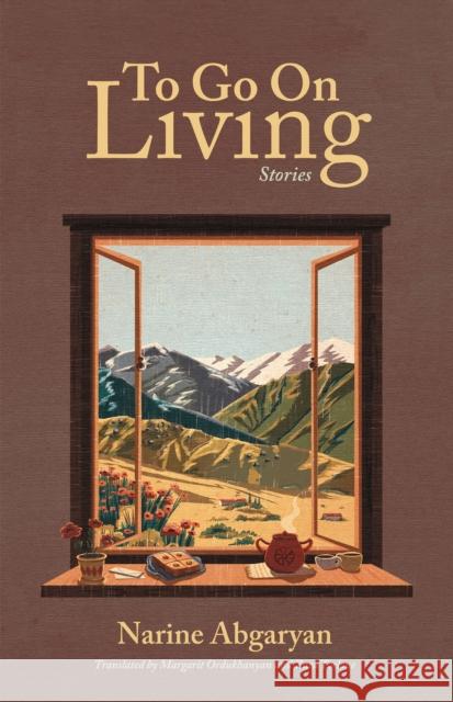 To Go On Living: Stories Narine Abgaryan 9781636081526 Plough Publishing House