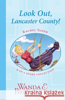 Rachel Yoder Story Collection 1--Look Out, Lancaster County! Wanda E. Brunstetter 9781636090931 Barbour Publishing