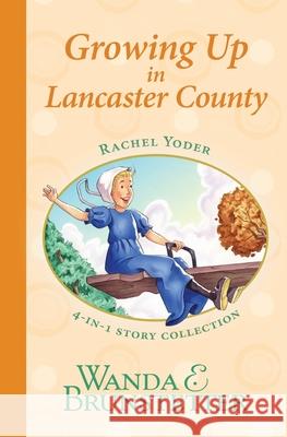 Rachel Yoder Story Collection 2--Growing Up Wanda E. Brunstetter 9781636090948 Barbour Publishing