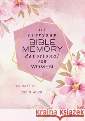 The Everyday Bible Memory Devotional for Women: 365 Days in God's Word Compiled by Barbour Staff 9781636091075 Barbour Publishing
