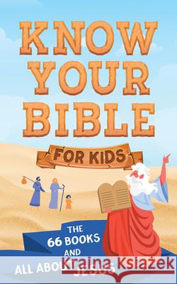 Know Your Bible for Kids: The 66 Books and All about Jesus Donna K. Maltese 9781636091457 Barbour Kidz