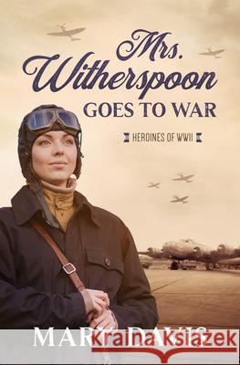 Mrs. Witherspoon Goes to War, 4 Mary Davis 9781636091563
