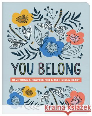 You Belong (Teen Girl): Devotions and Prayers for a Teen Girl's Heart Hilary Bernstein 9781636091693 Barbour Young Adult