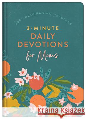 3-Minute Daily Devotions for Moms: 365 Encouraging Readings Anita Higman Shanna D. Gregor Stacey Thureen 9781636091808 Barbour Publishing