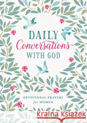 Daily Conversations with God: Devotional Prayers for Women Compiled by Barbour Staff 9781636092966 Barbour Publishing