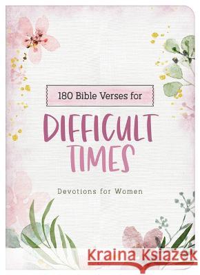 180 Bible Verses for Difficult Times: Devotions for Women Carey Scott 9781636093178 Barbour Publishing