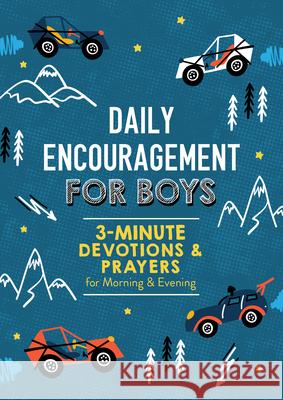 Daily Encouragement for Boys: 3-Minute Devotions and Prayers for Morning & Evening Compiled by Barbour Staff 9781636093222 Barbour Kidz