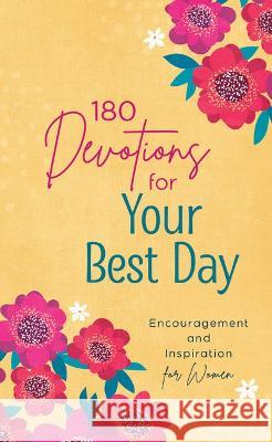 180 Devotions for Your Best Day: Encouragement and Inspiration for Women Carey Scott 9781636093260 Barbour Publishing