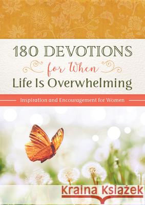 180 Devotions for When Life Is Overwhelming: Inspiration and Encouragement for Women Hilary Bernstein 9781636093680 Barbour Publishing