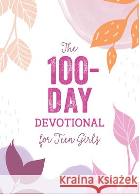 The 100-Day Devotional for Teen Girls Janice Thompson 9781636093734 Barbour Young Adult