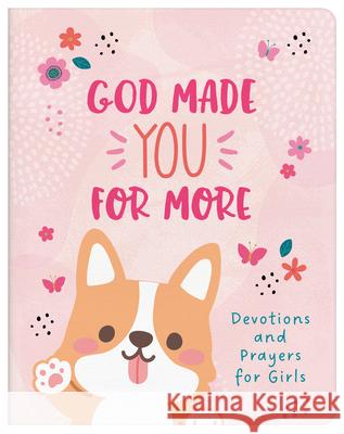 God Made You for More (Girls): Devotions and Prayers for Girls Marilee Parrish 9781636094090 Barbour Kidz
