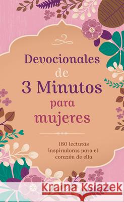 Devocionales de 3 Minutos Para Mujeres: 180 Lecturas Inspiradoras Para El Corazón de Ella Compiled by Barbour Staff 9781636094113 Barbour Publishing