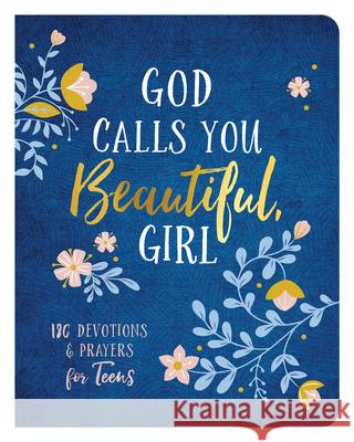 God Calls You Beautiful, Girl: 180 Devotions and Prayers for Teens Kayla Coons 9781636094205 Barbour Young Adult