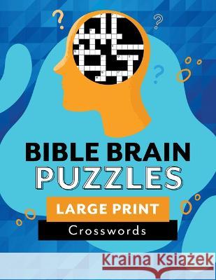 Bible Brain Puzzles: Large Print Crosswords Compiled by Barbour Staff 9781636094441