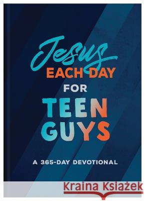 Jesus Each Day for Teen Guys: A 365-Day Devotional Compiled by Barbour Staff 9781636094625 Barbour Young Adult