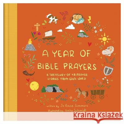 A Year of Bible Prayers: A Treasury of 48 Prayer Stories from God\'s Word Joanne Simmons 9781636094816
