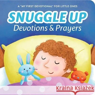 Snuggle Up Devotions and Prayers: A My First Devotional for Little Ones Kelly McIntosh 9781636095271